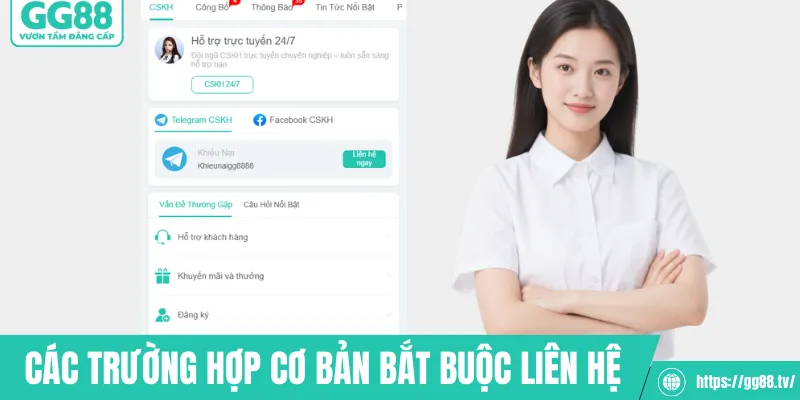 Các trường hợp cơ bản bắt buộc liên hệ GG88