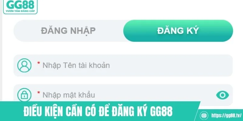 Điều kiện người chơi cần có để đăng ký GG88 
