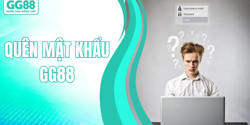 Quên Mật Khẩu GG88 – Cách Lấy Lại Nhanh Chóng & An Toàn