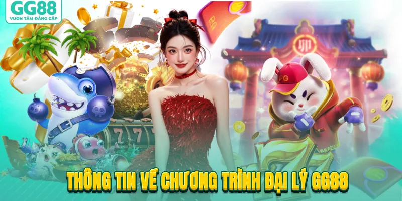 Thông tin về chương trình đại lý GG88