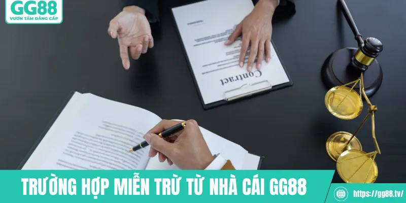 Trường hợp miễn trừ trách nhiệm từ nhà cái GG88